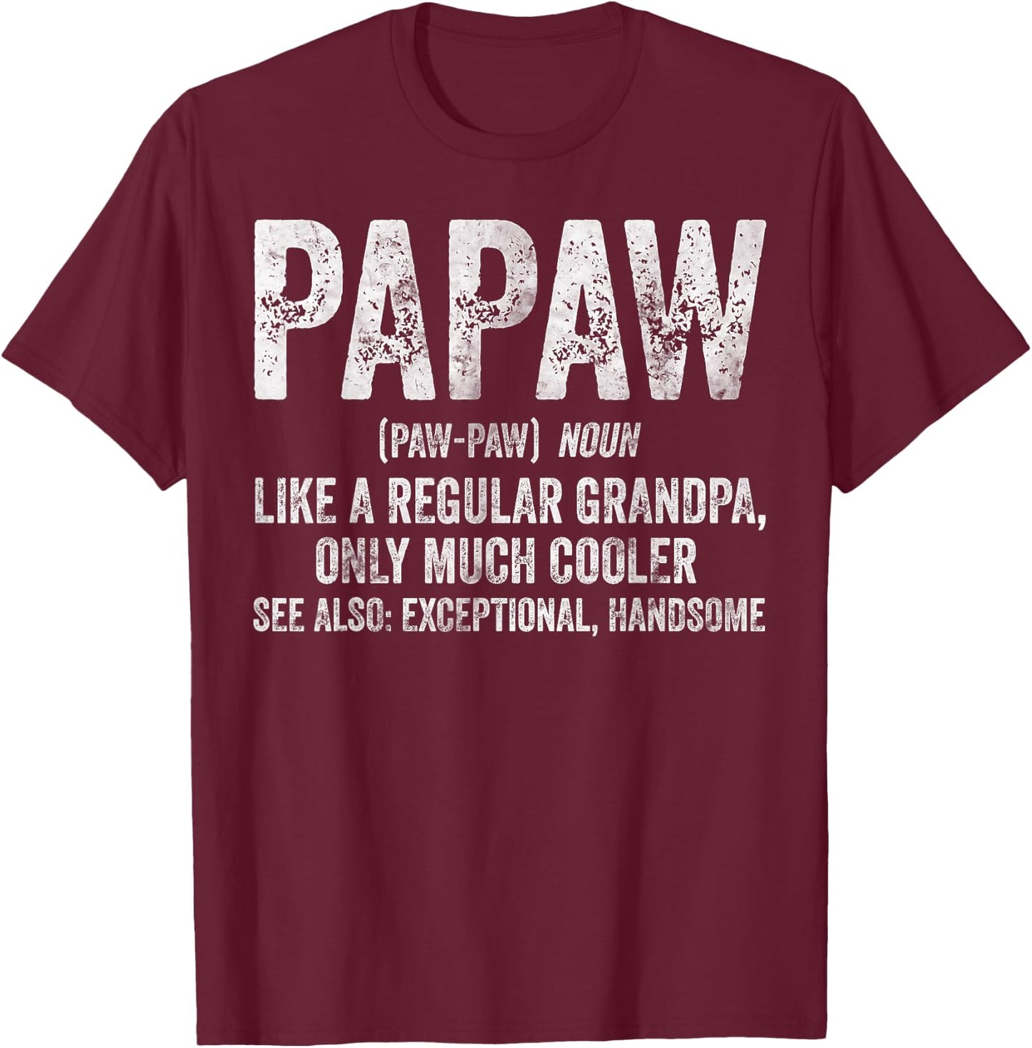 Papaw Definition Like A Regular Grandpa Only Cooler T-Shirt - T-Shirt | Maroon