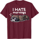 I Hate Mornings Sleeping Raccoon Dream Sleep Nap Late Riser T-Shirt - T-Shirt | Maroon
