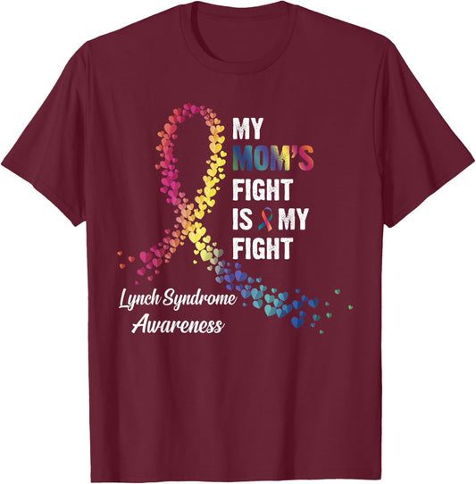 My Mom's Fight Is My Fight Lynch Syndrome Awareness T-Shirt - T-Shirt | Maroon