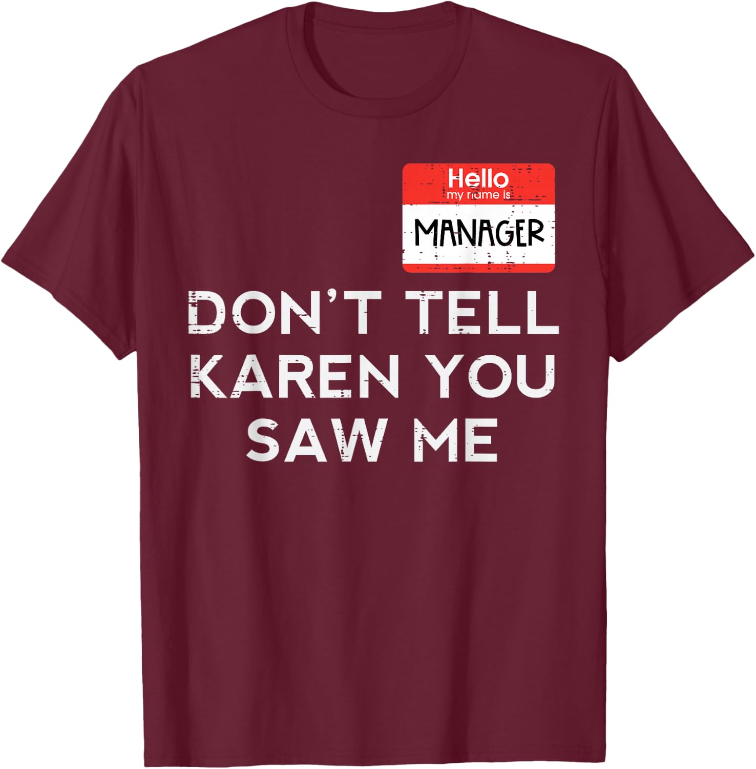 Halloween Manager Dont Tell Karen Funny Costume Men Women T-Shirt - T-Shirt | Maroon