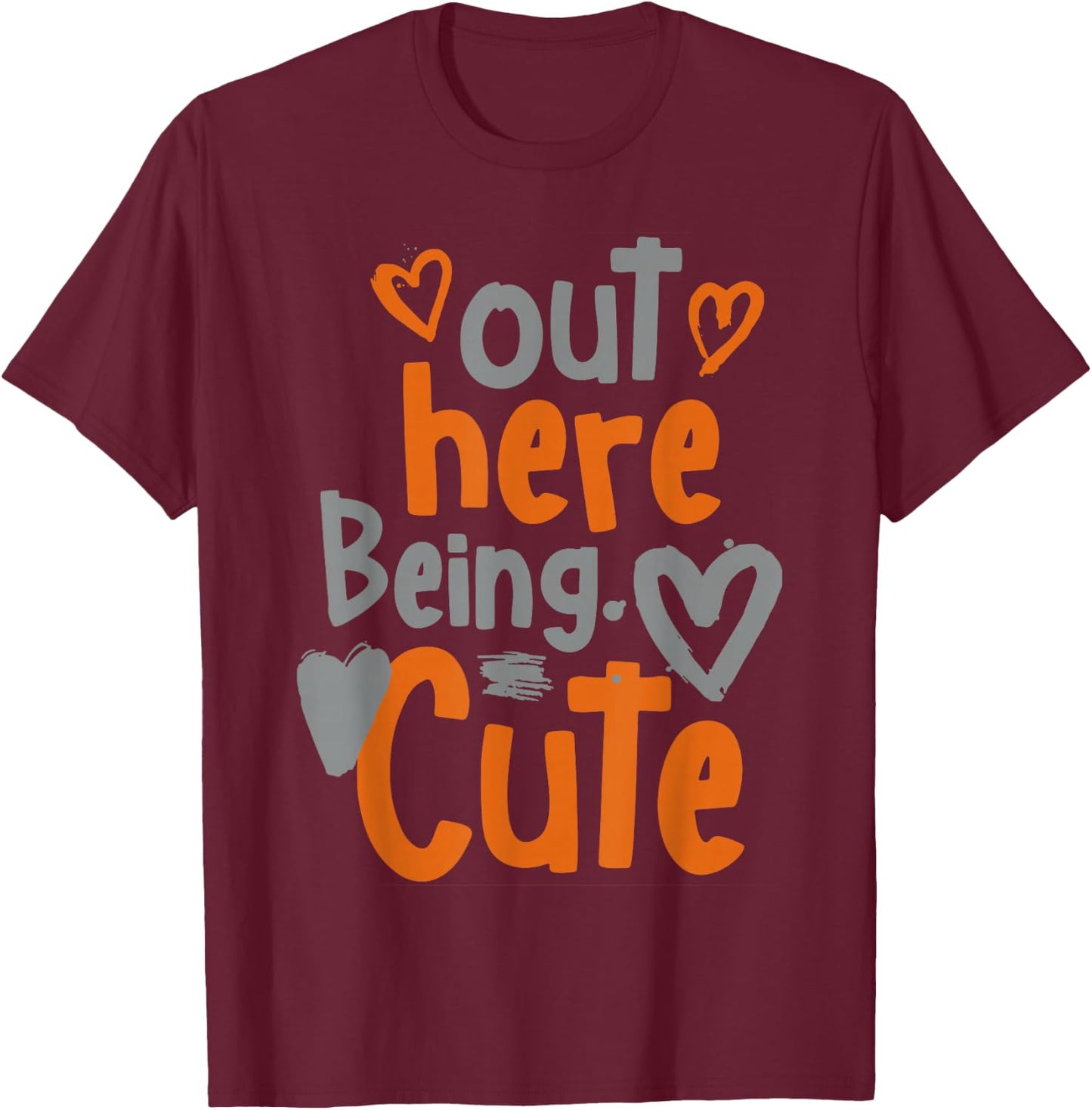 Out Here Being Cute T-Shirt - T-Shirt | Maroon