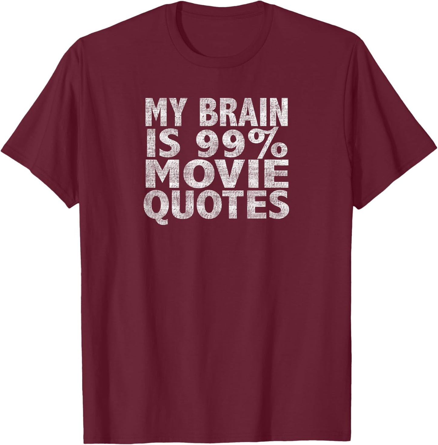 My Brain is 99% Movie Quotes T-Shirt - T-Shirt | Maroon
