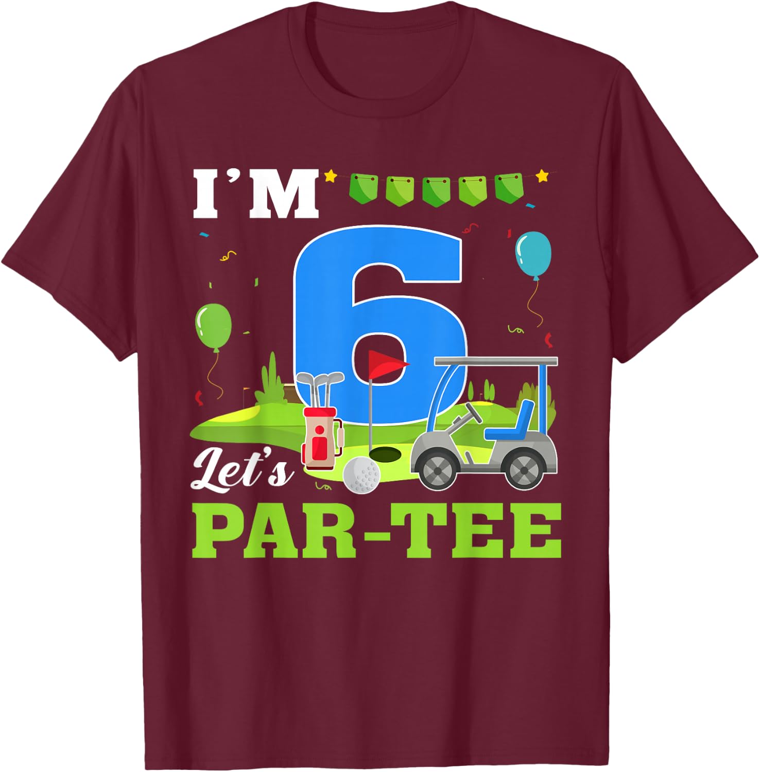 I'm 6 Let's Par- Birthday Golf 6th Party Sport Kids T-Shirt - T-Shirt | Maroon