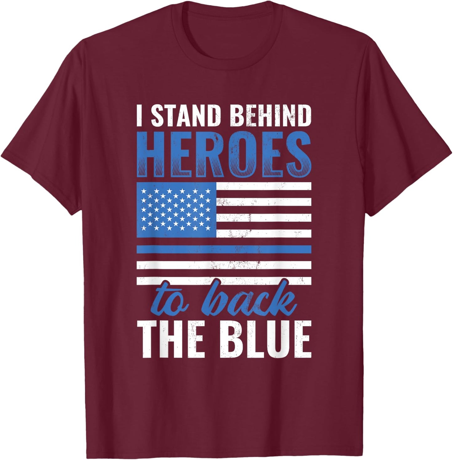 Stand Behind Heroes Back The Blue Police Officer T-Shirt - T-Shirt | Maroon