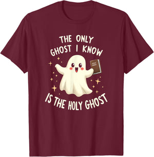 The Only Ghost I Know Is The Holy Ghost T-Shirt - T-Shirt | Maroon