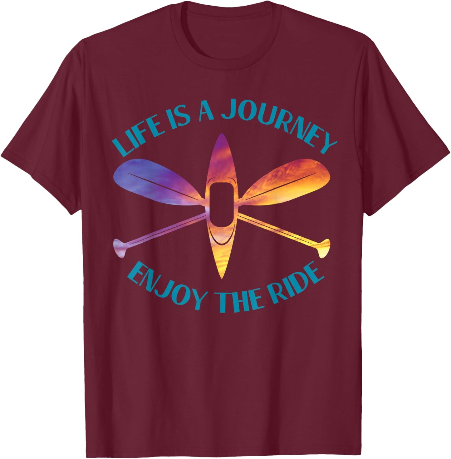 Life is A Journey The Ride Kayaks Kayaking Kayak Paddling T-Shirt - T-Shirt | Maroon