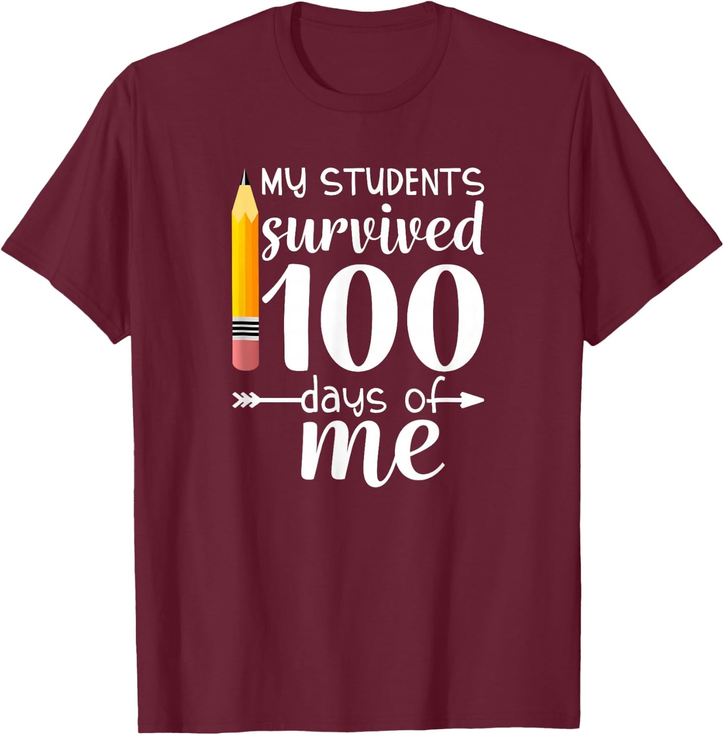My Students Survived 100 Days Of Me Funny Teacher T-Shirt - T-Shirt | Maroon