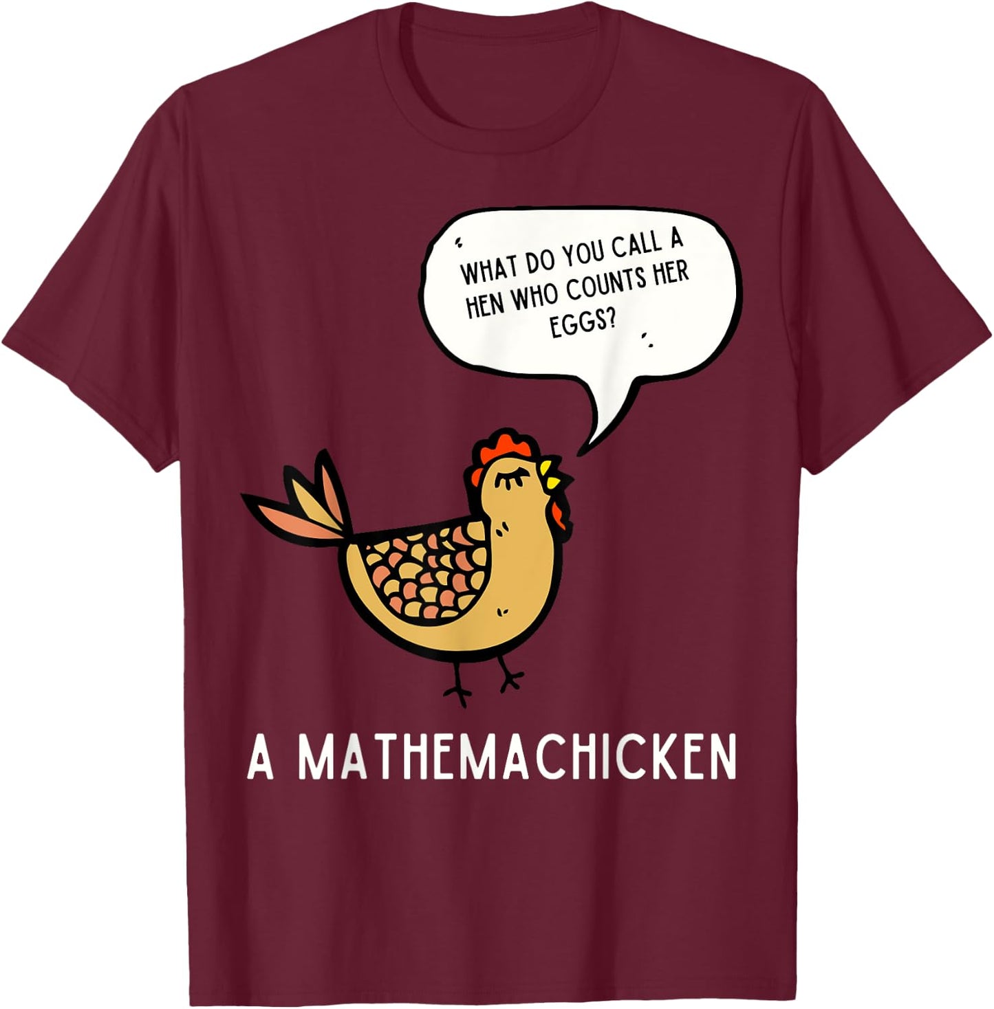What Do You Call A Hen Mathemachicken Funny T-Shirt - T-Shirt | Maroon