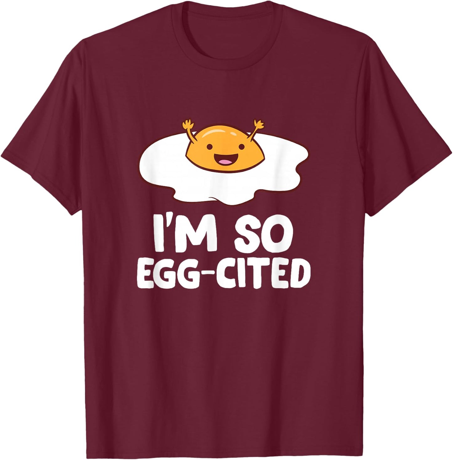 I'm So Egg-Cited Breakfast Eggs Fried Egg Small T-Shirt - T-Shirt | Maroon