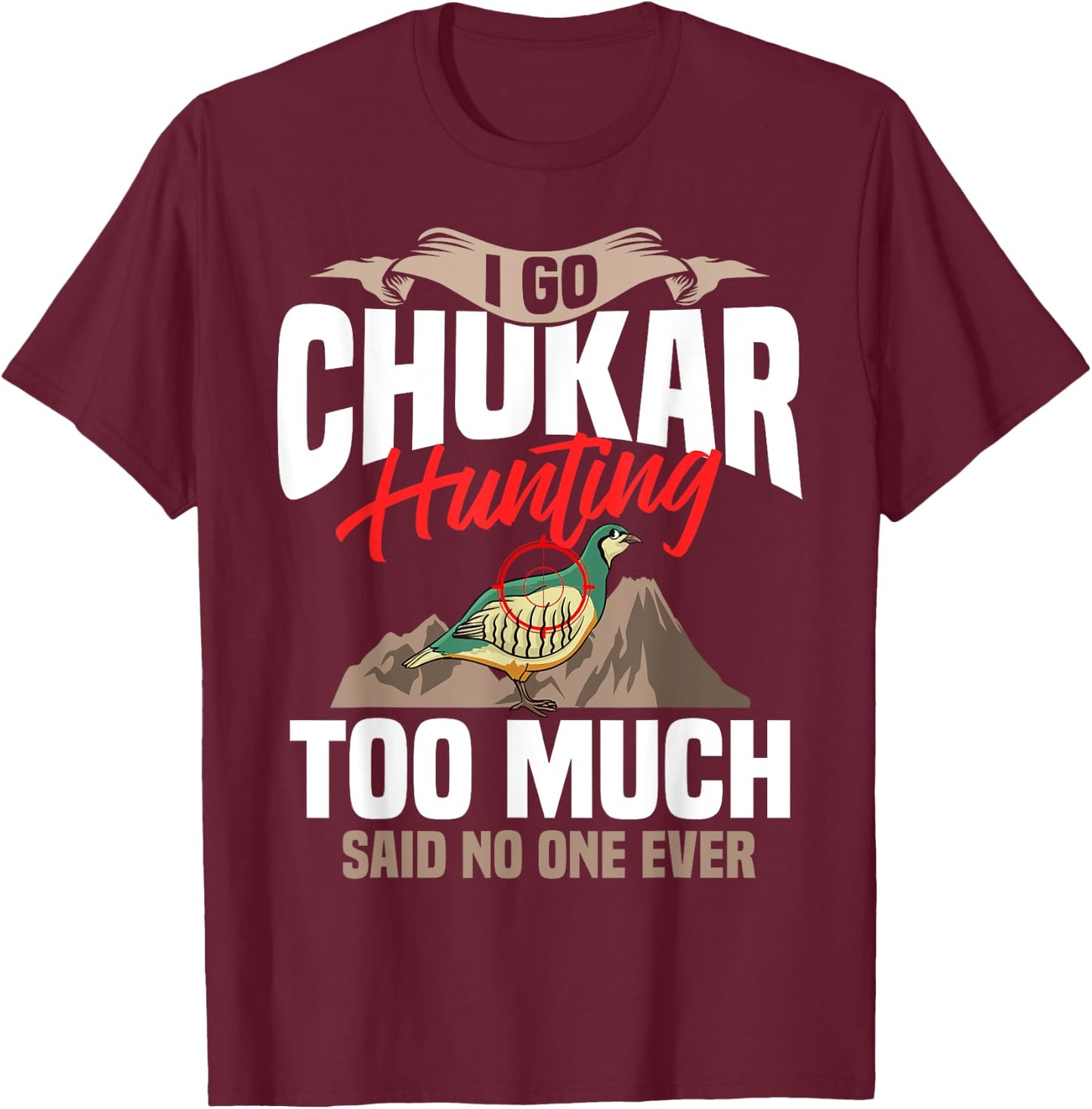 Chukar Hunting Bird Hunter Season T-Shirt - T-Shirt | Maroon