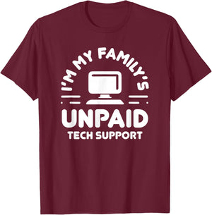 I'm My Family's Unpaid Tech Support Funny Computer Engineer T-Shirt - T-Shirt | Maroon