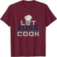 Let Russ Cook - New "Chef Russ" Design T-Shirt - T-Shirt | Maroon