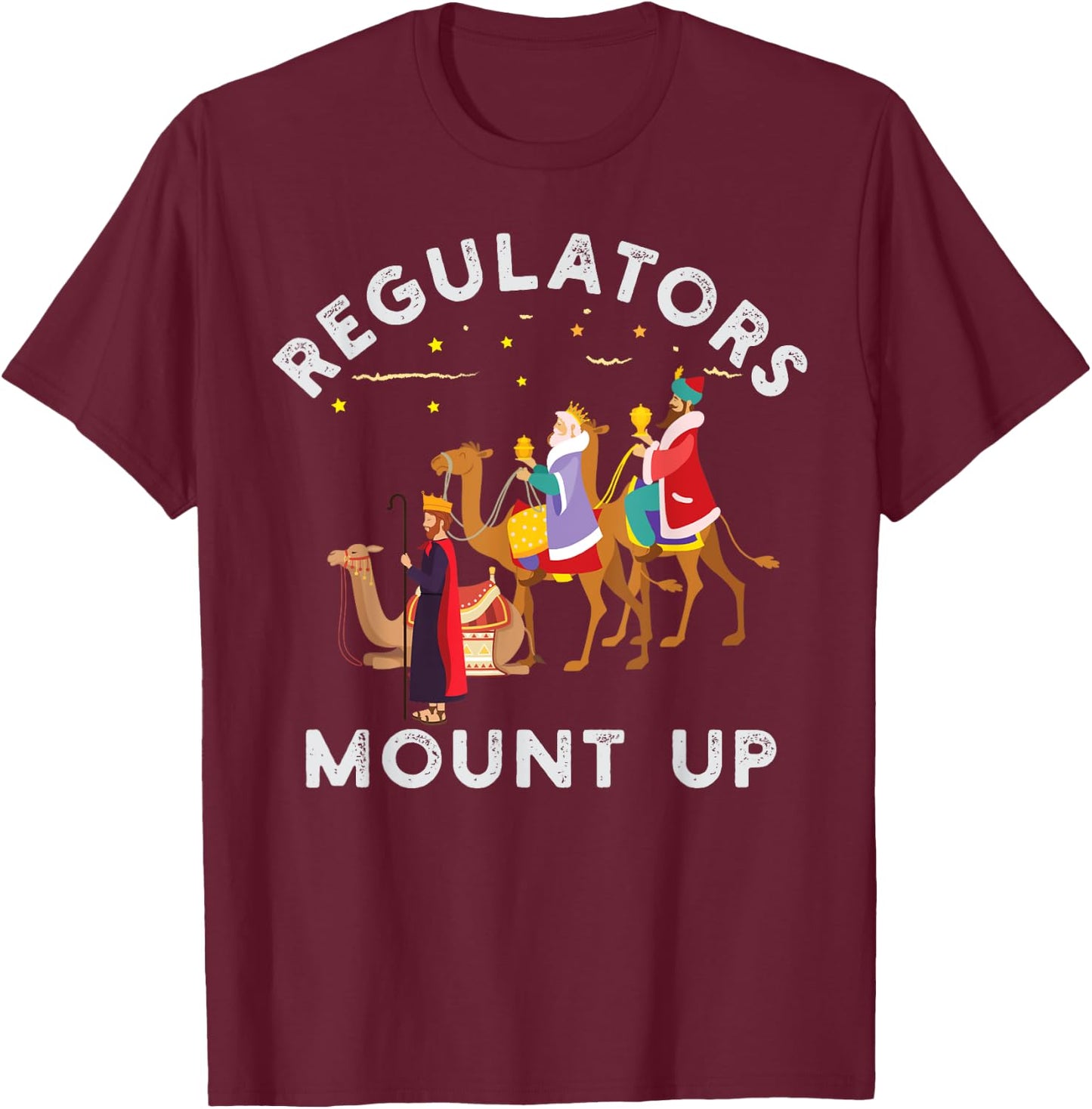 Three Kings’ Day Epiphany Regulators Mount Up T-Shirt - T-Shirt | Maroon