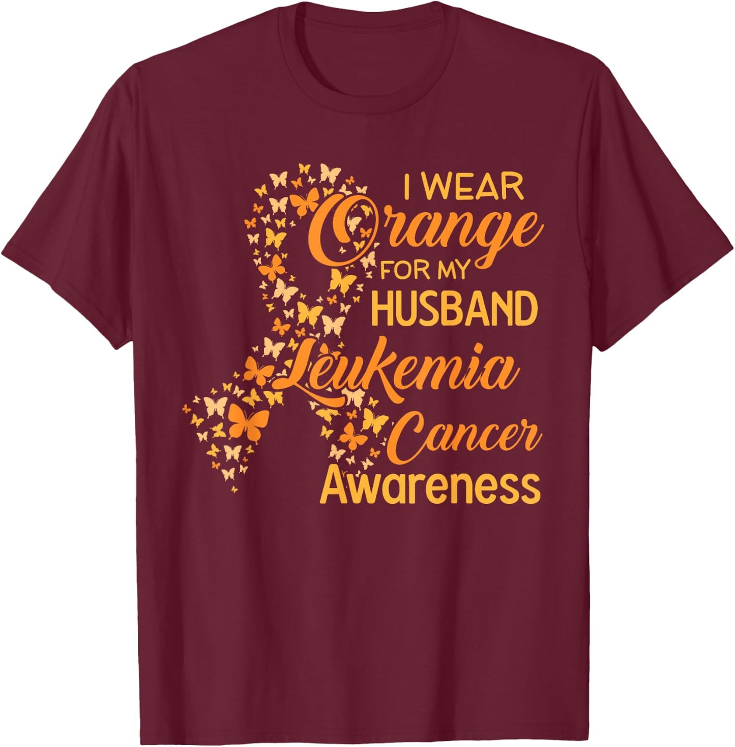 I wear Orange for my Husband Leukemia Cancer Awareness T-Shirt - T-Shirt | Maroon