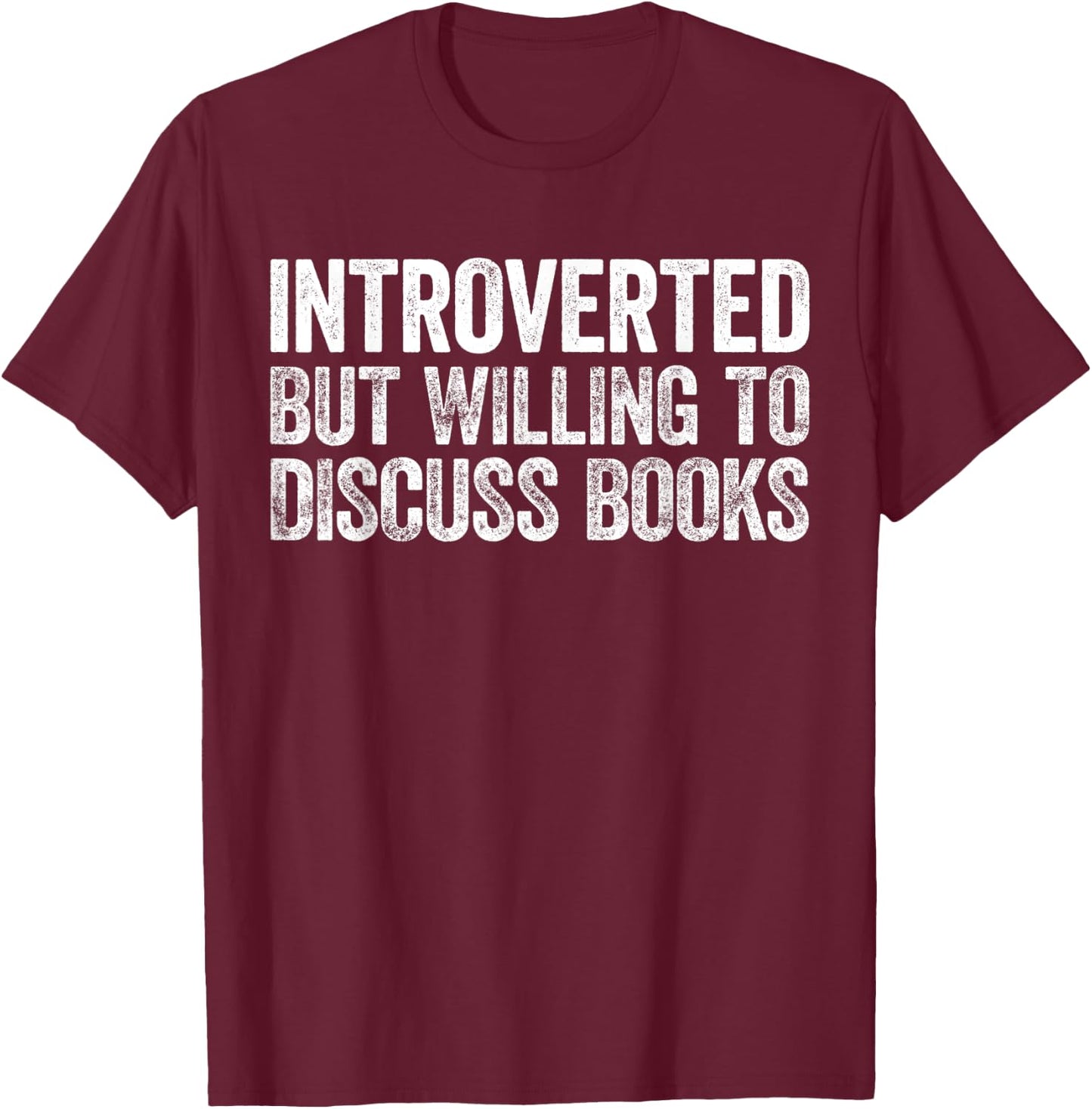 Introverted But Willing to Discuss Books Introvert T-Shirt - T-Shirt | Maroon