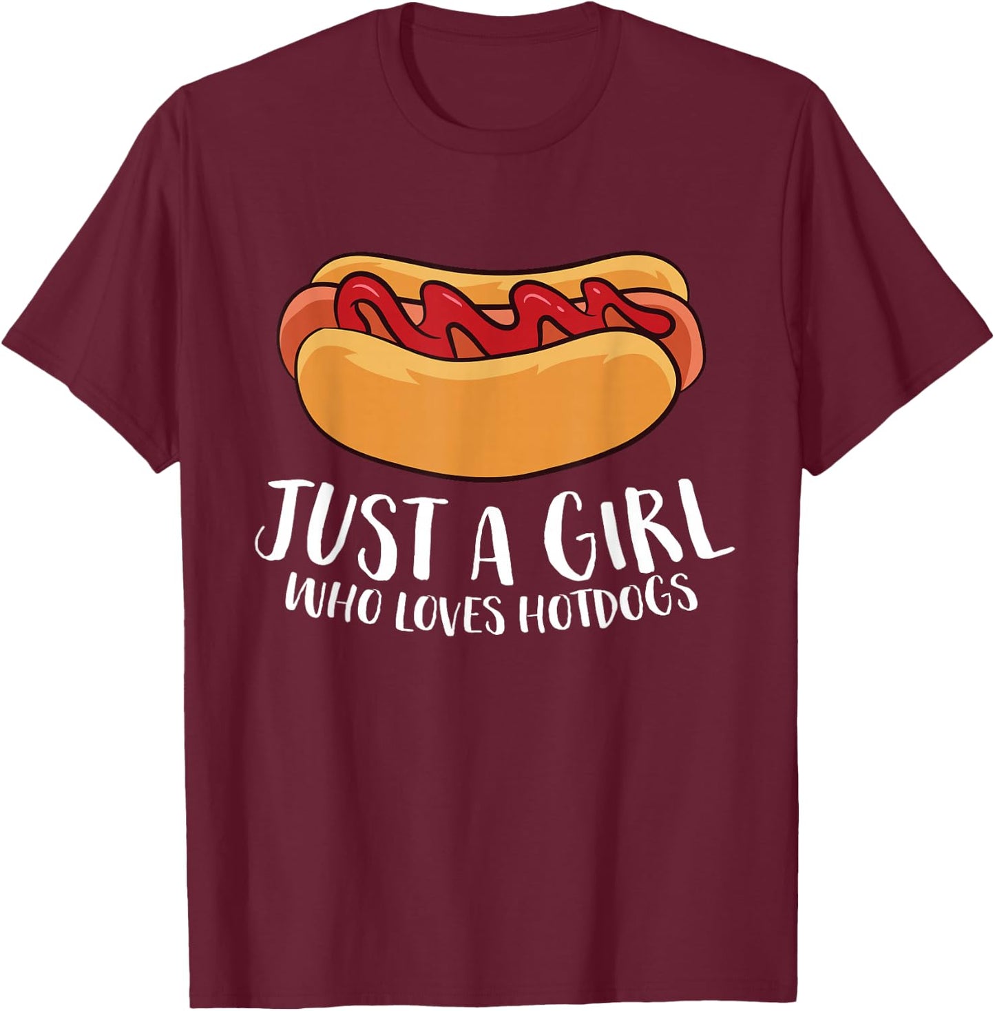 Just a Girl Who Loves Hotdogs Small T-Shirt - T-Shirt | Maroon