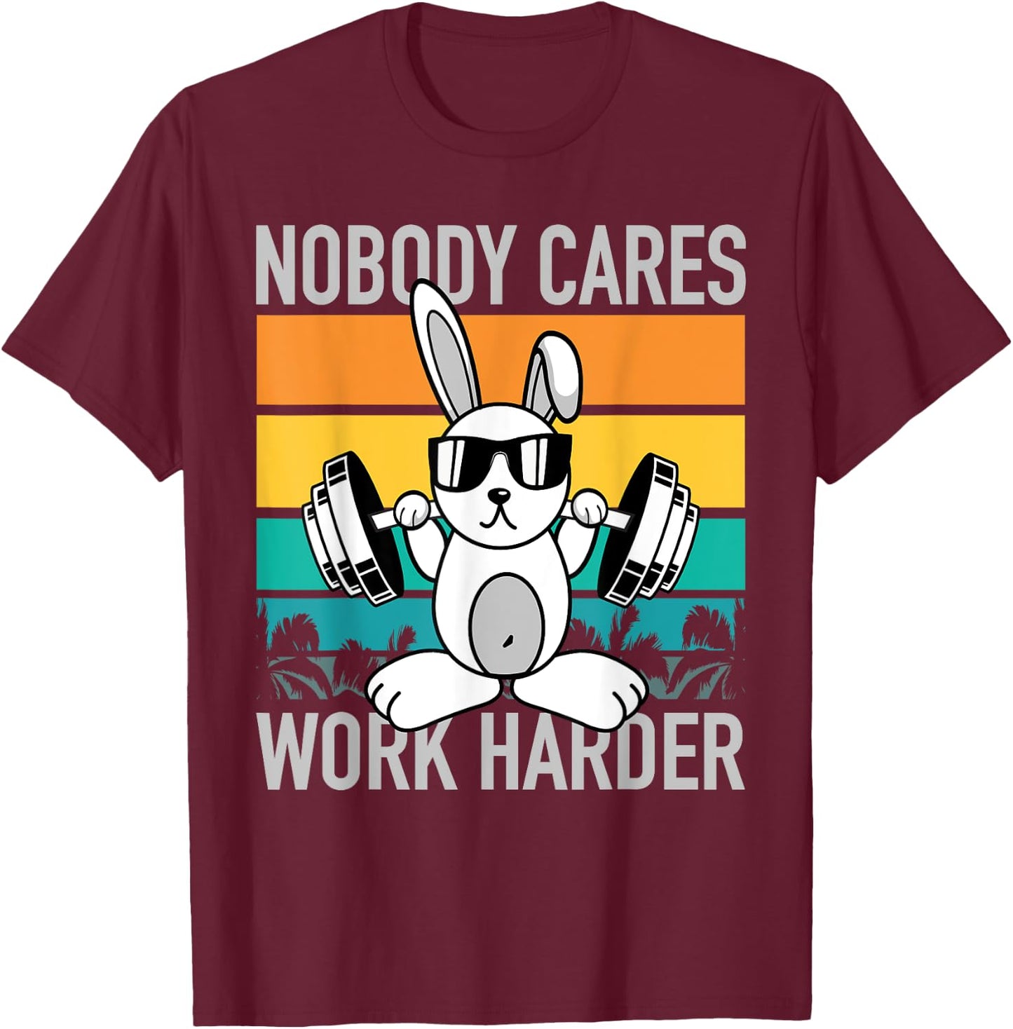 Nobody Cares Work Harder - Workout Motivation Fitness Bunny T-Shirt - T-Shirt | Maroon