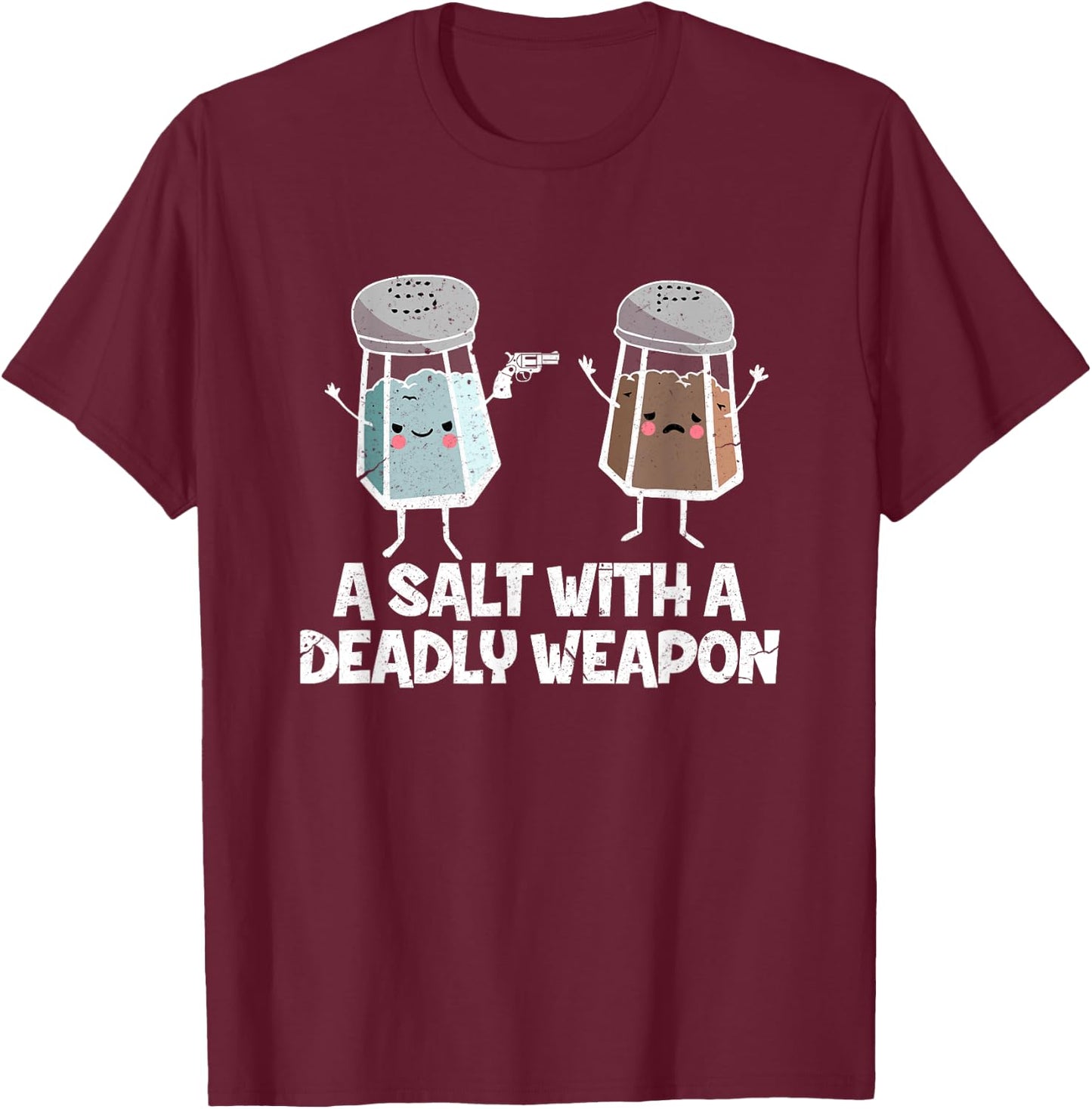 A Salt with a Deadly Weapon Funny Food Pun Gun Kawaii Foodie T-Shirt - T-Shirt | Maroon