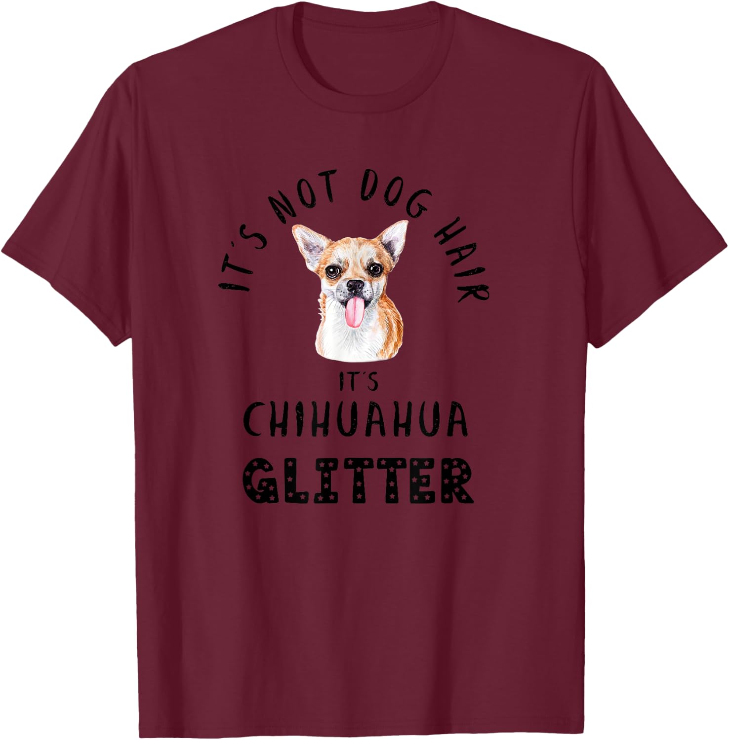 It's Not Dog Hair It's CHIHUAHUA Glitter Funny Quote T-Shirt - T-Shirt | Maroon