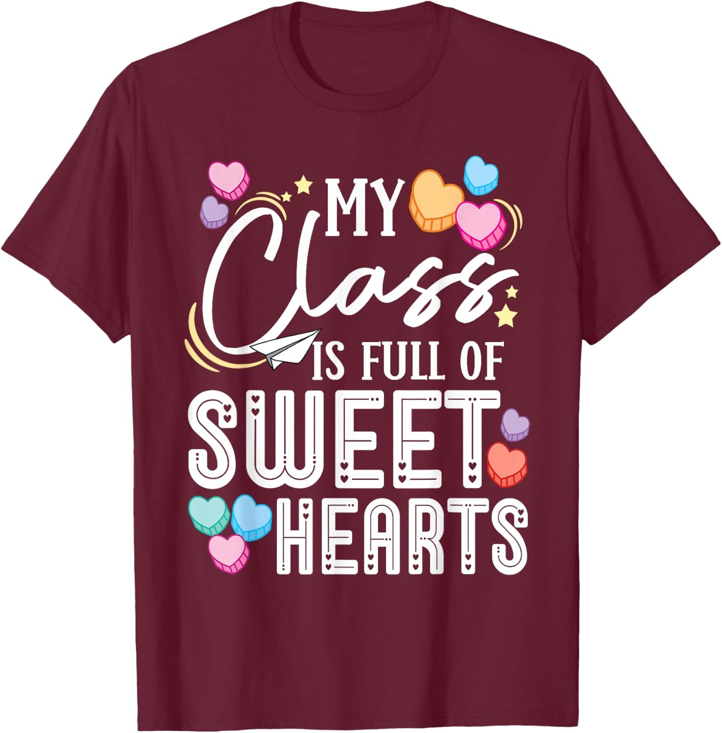 My Class is Full of Sweethearts Teacher Valentines Day T-Shirt - T-Shirt | Maroon
