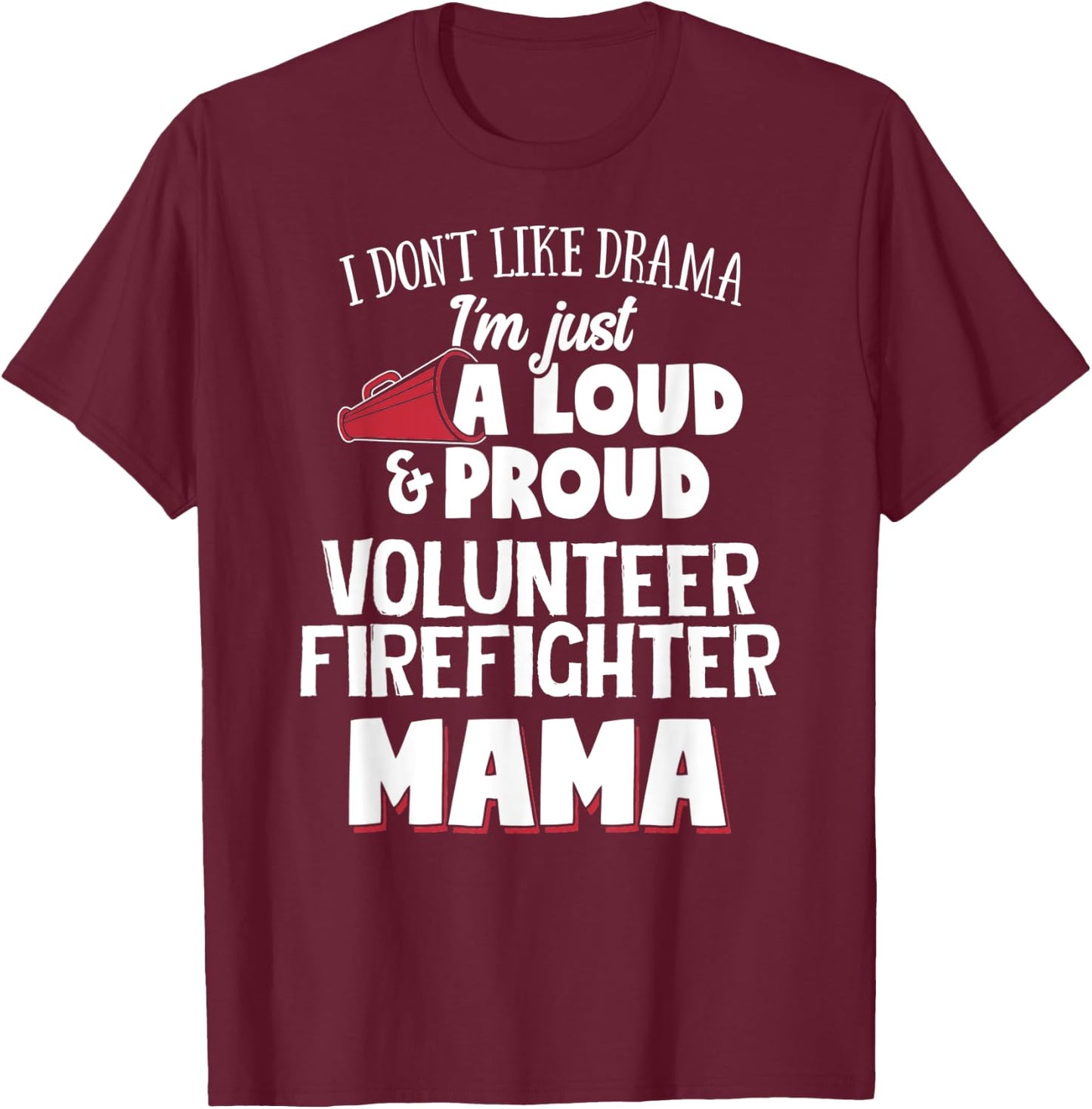 Volunteer Firefighter Mom Design - Loud and Proud Mama! T-Shirt - T-Shirt | Maroon