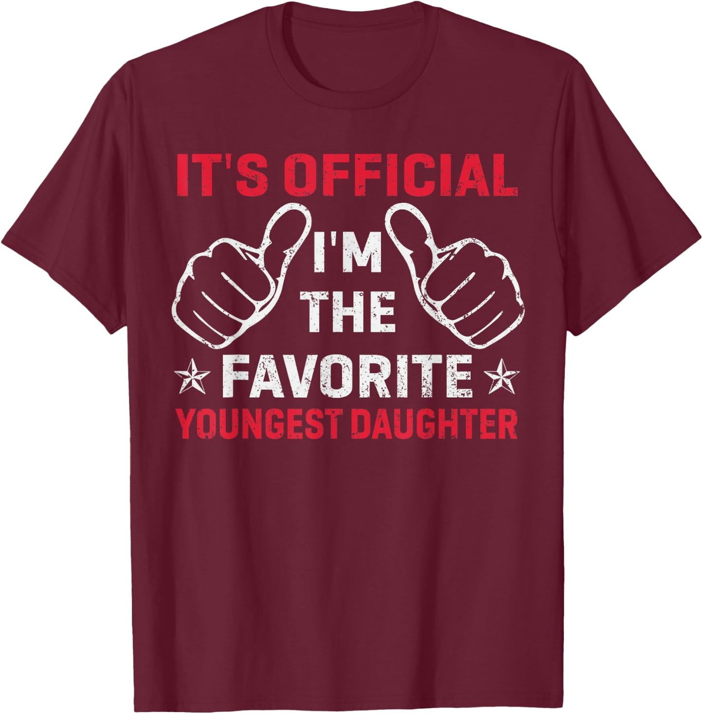 It's Official I'm The Favorite Youngest Daughter Mothers Day T-Shirt - T-Shirt | Maroon