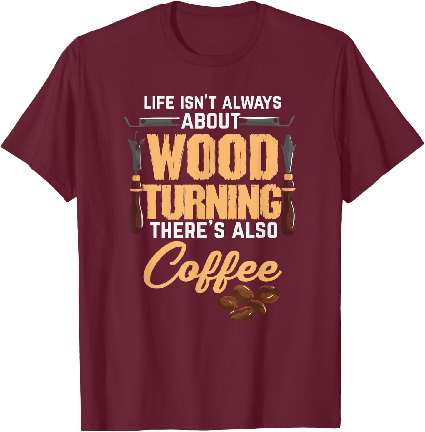 Woodturning Woodturner Coffee Lover Carpenter Woodworker T-Shirt - T-Shirt | Maroon