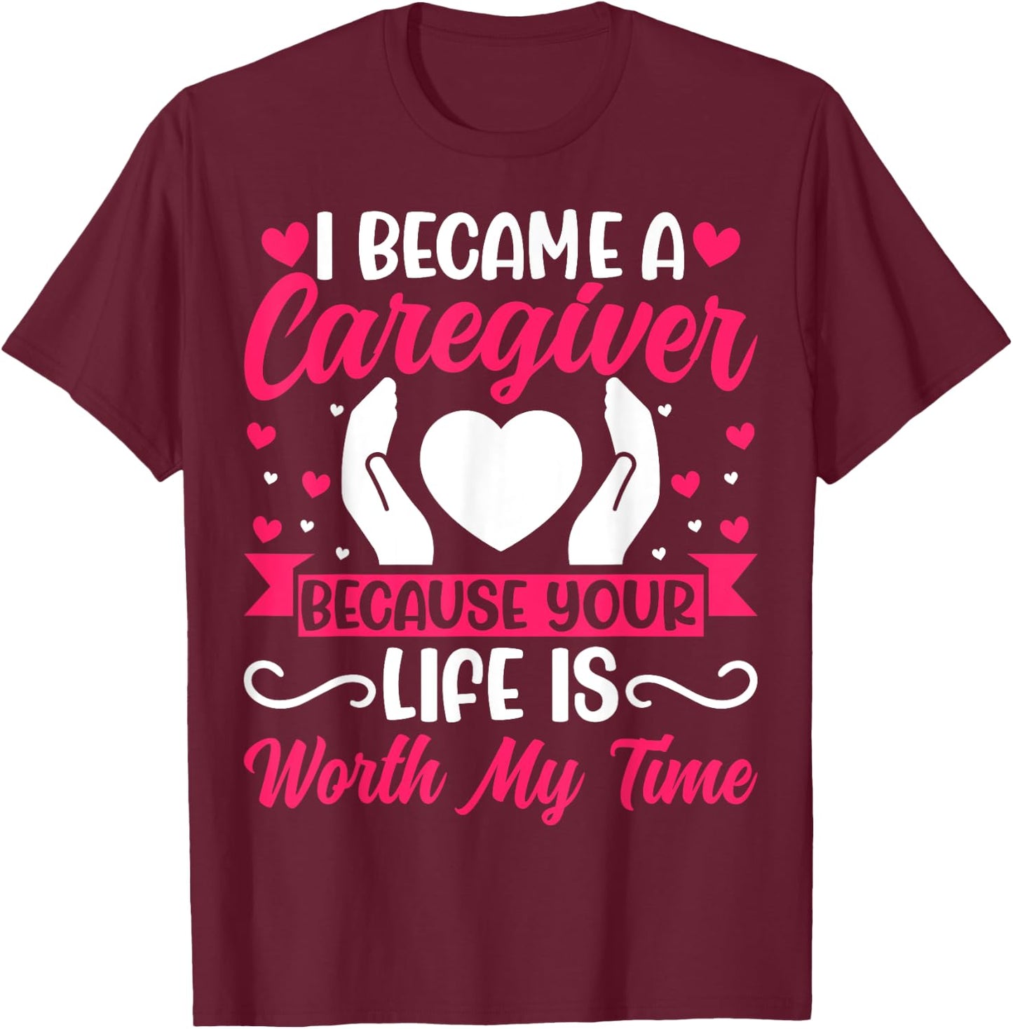 I Became a Caregiver - Funny Caregiver Nurse T-Shirt - T-Shirt | Maroon