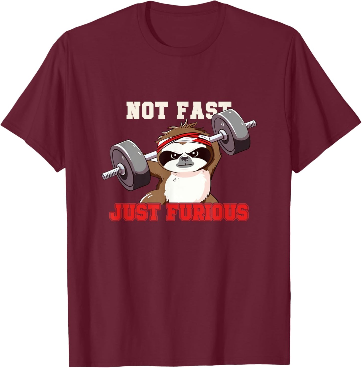 Not Fast Just Furious Weightlifting Sloth Funny Fitness T-Shirt - T-Shirt | Maroon