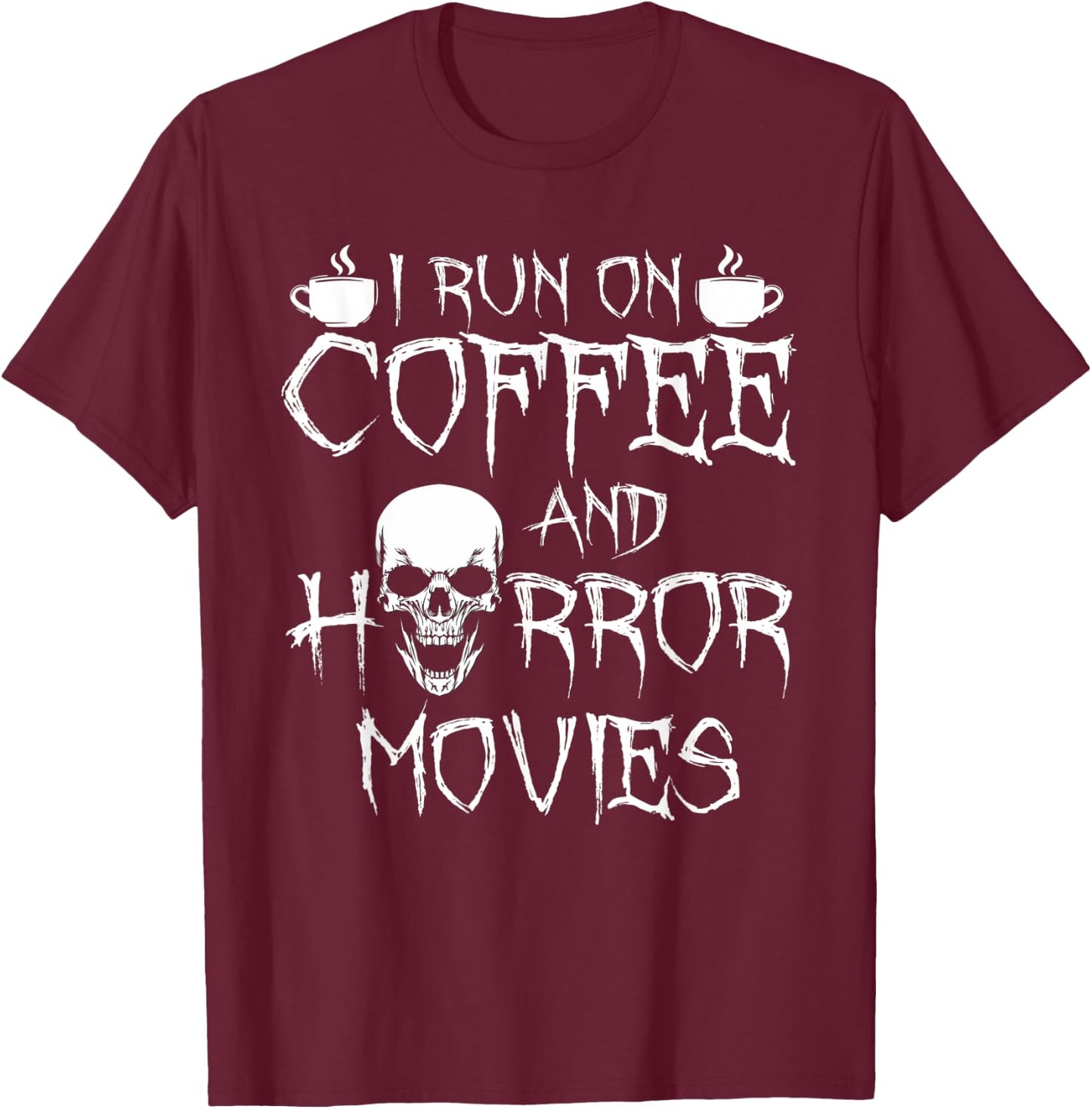 I Run On Coffee And Horror Movies T-Shirt - T-Shirt | Maroon