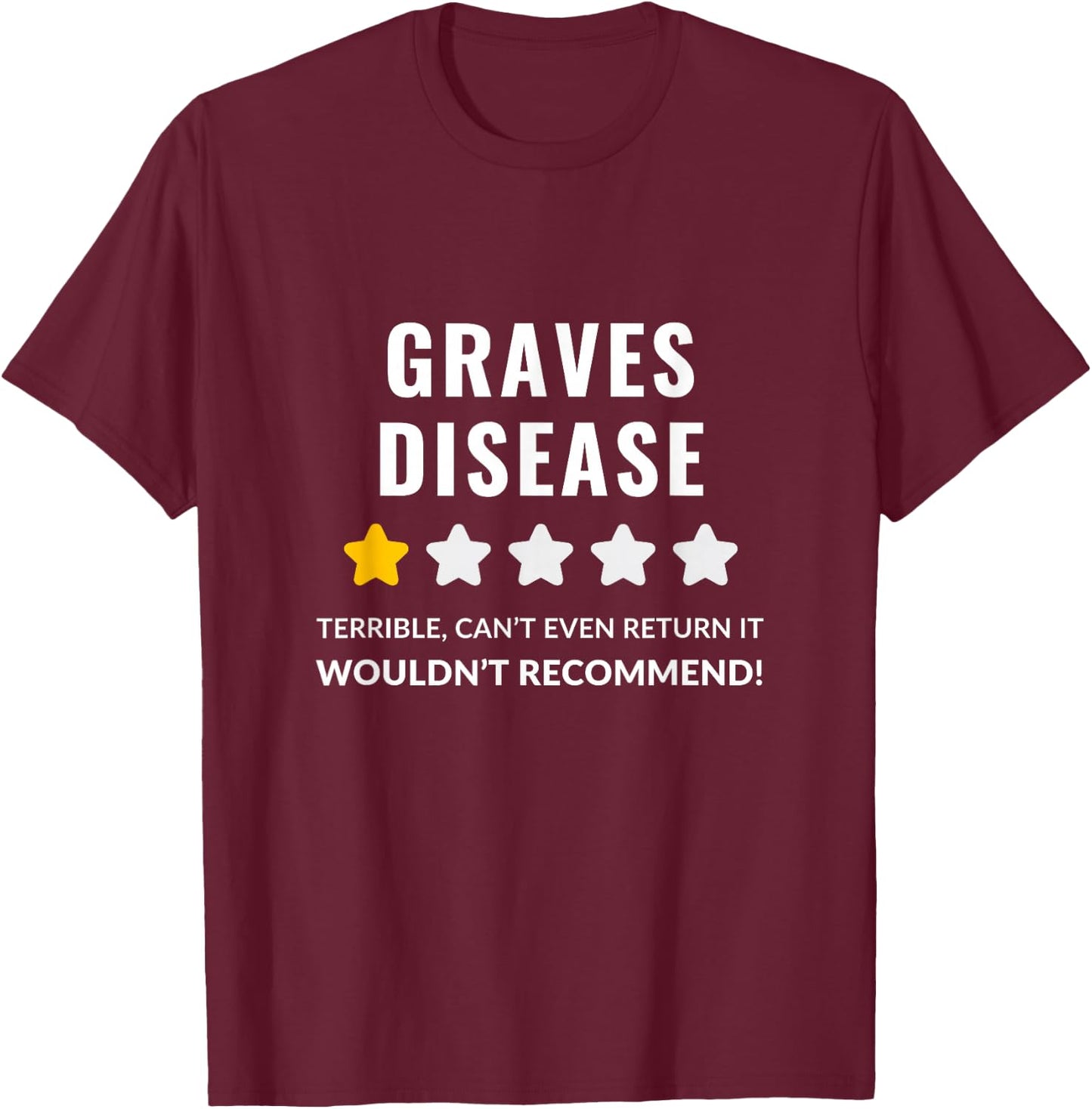 Graves Disease Wouldn't Recommend Funny T-Shirt - T-Shirt | Maroon