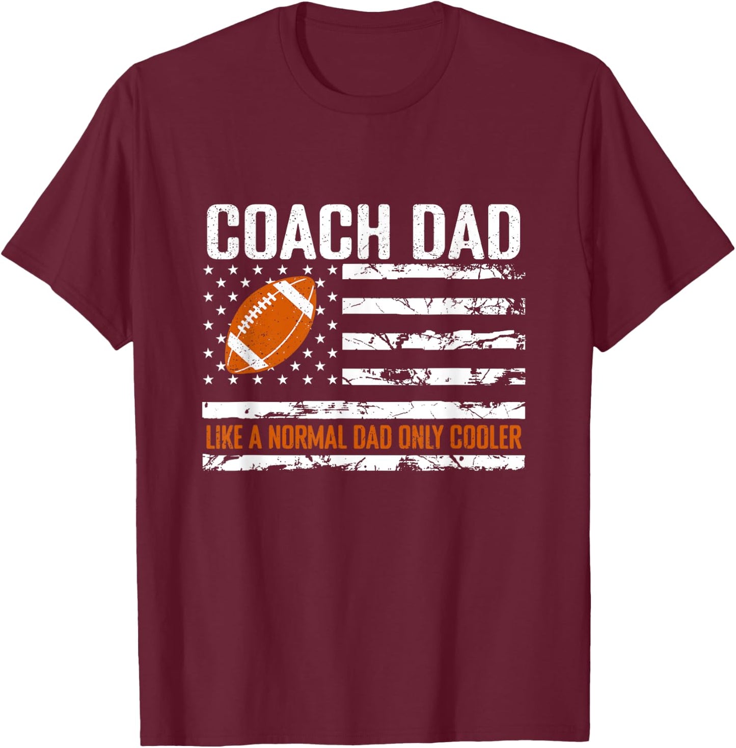 Football Coach Dad Like A Normal Dad Only Cooler USA Flag Men T-Shirt - T-Shirt | Maroon