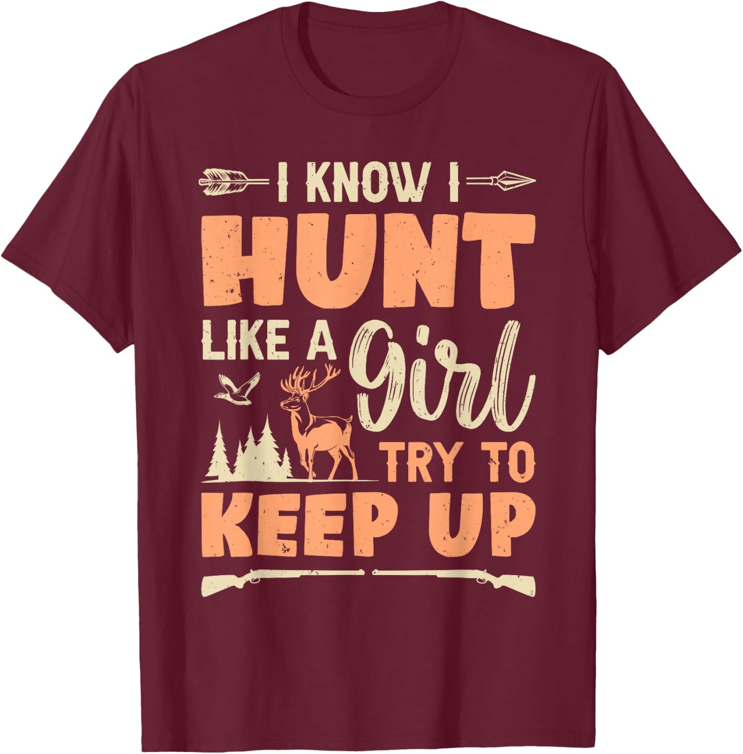 Hunt Like A Girl Deer Hunting Girl Funny Hunter Women T-Shirt - T-Shirt | Maroon