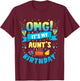 OMG It's My Aunt Birthday T-Shirt - T-Shirt | Maroon