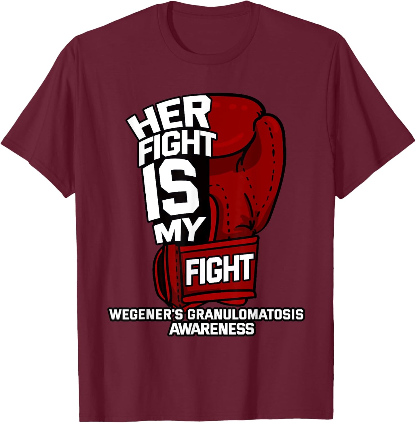 Her Fight My Fight Wegener's Granulomatosis Survivor WG GPA T-Shirt - T-Shirt | Maroon