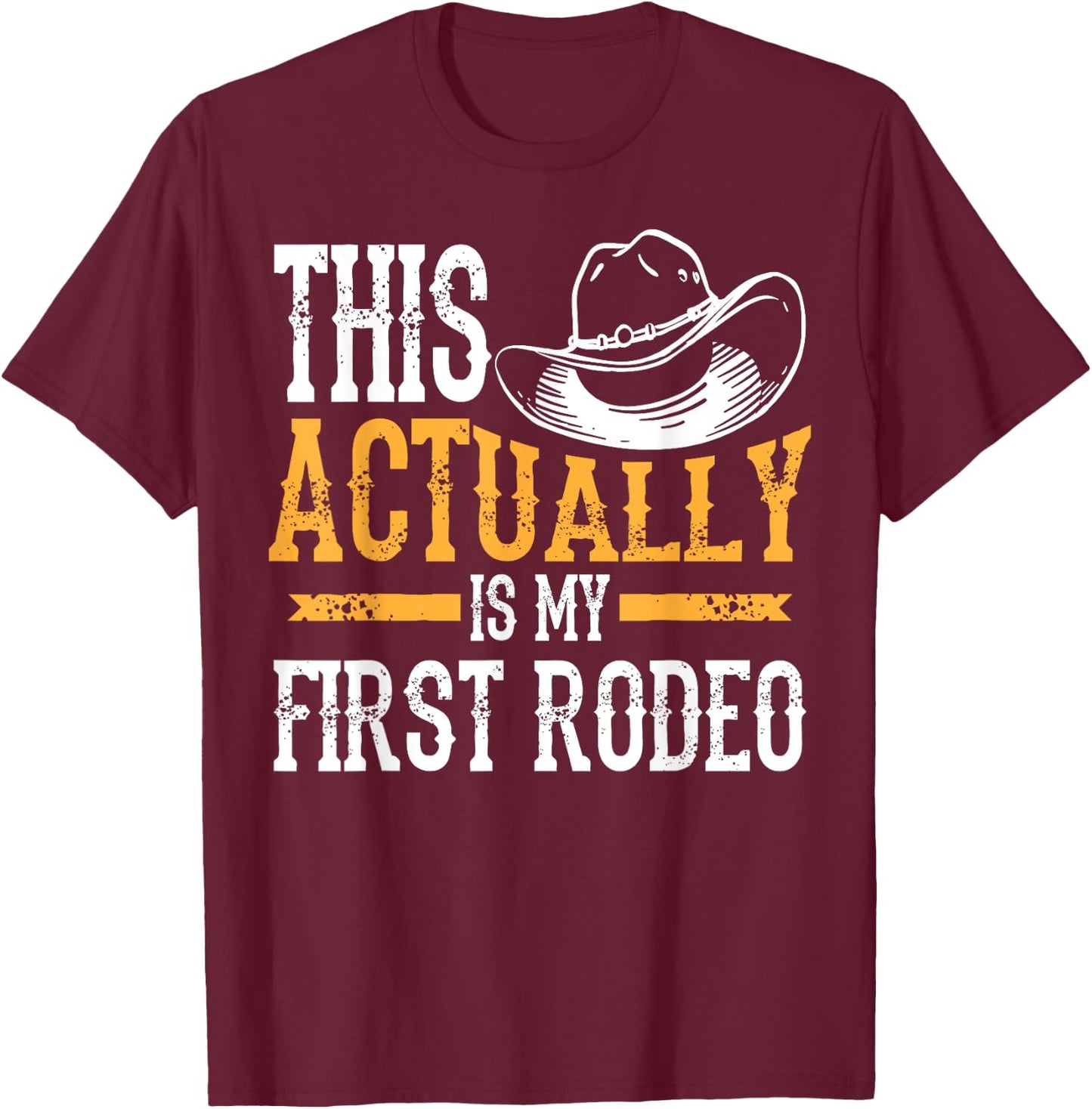 Cute Adult Children Animal Herder Humor Men Art | Cool This Actually Is My First Rodeo | Funny Cowboy Fan Gift T-Shirt - T-Shirt | Maroon