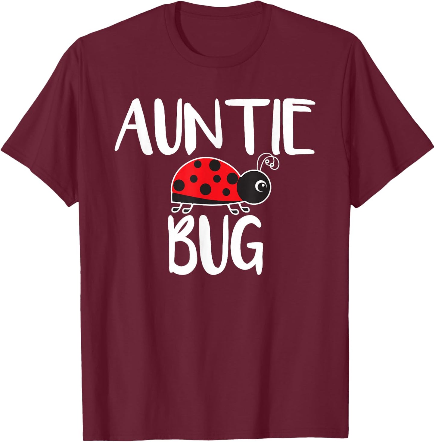 Auntie Bug Ladybug Aunt Funny T-Shirt - T-Shirt | Maroon