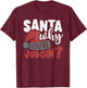 Santa Why You Be Judging? Funny Santa T-Shirt - T-Shirt | Maroon