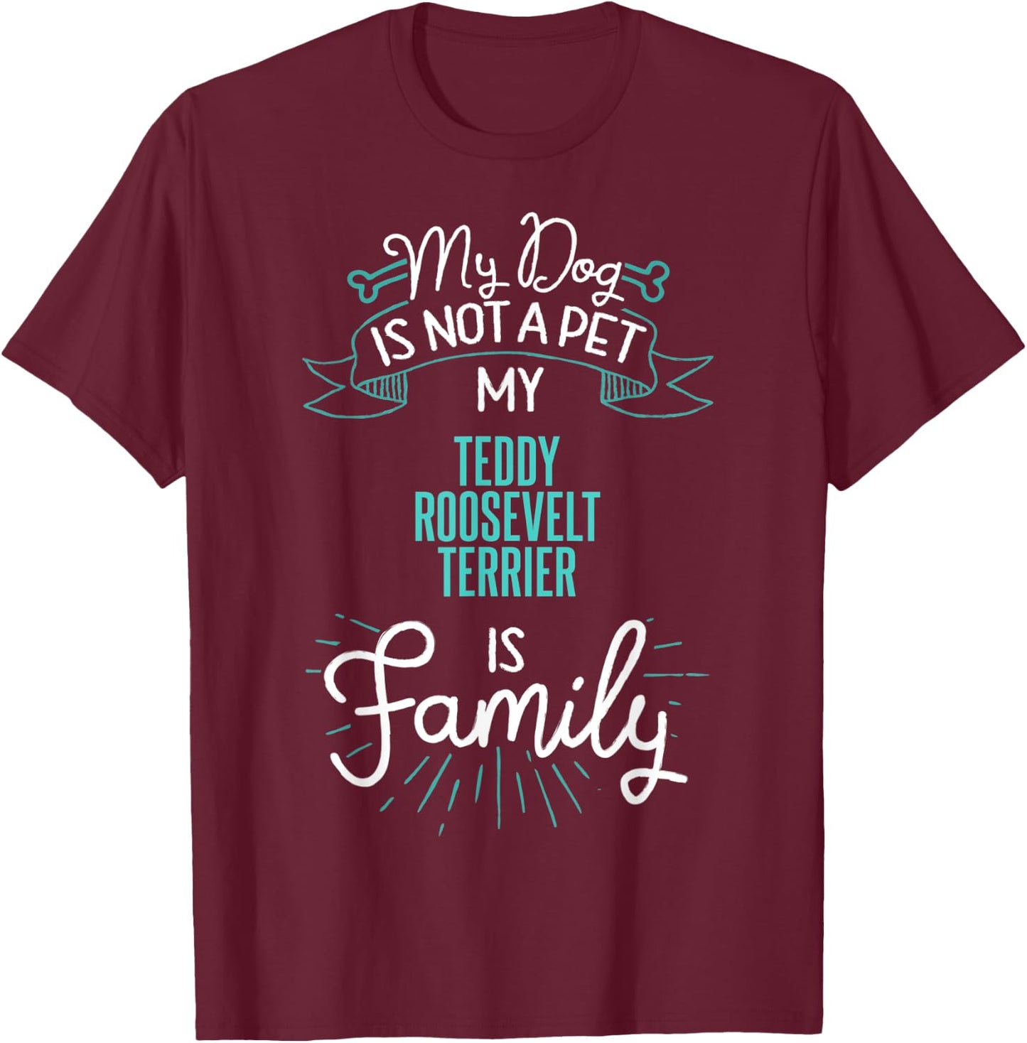 Cute Teddy Roosevelt Terrier Shirt Family Dog Gift T-Shirt - T-Shirt | Maroon