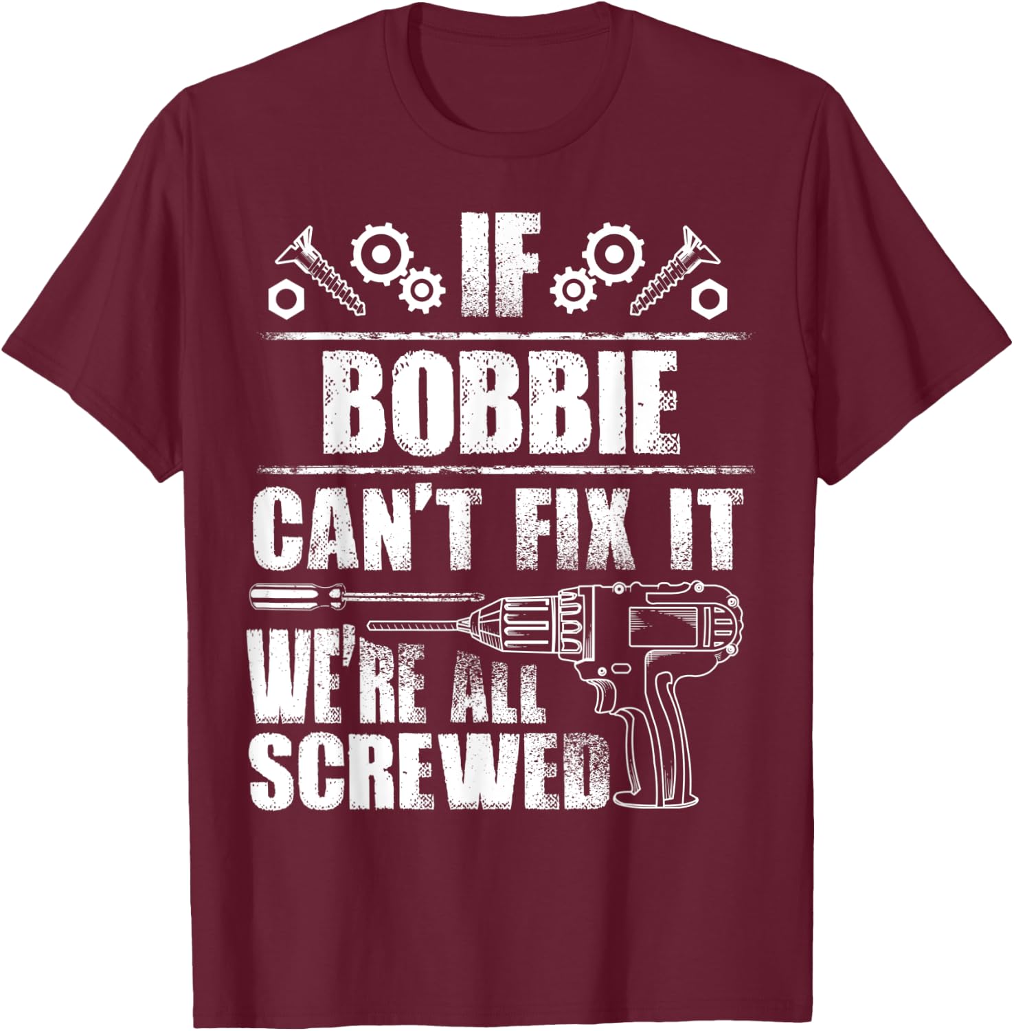BOBBIE Gift Name Fix It Funny Birthday Personalized Dad Idea T-Shirt - T-Shirt | Maroon