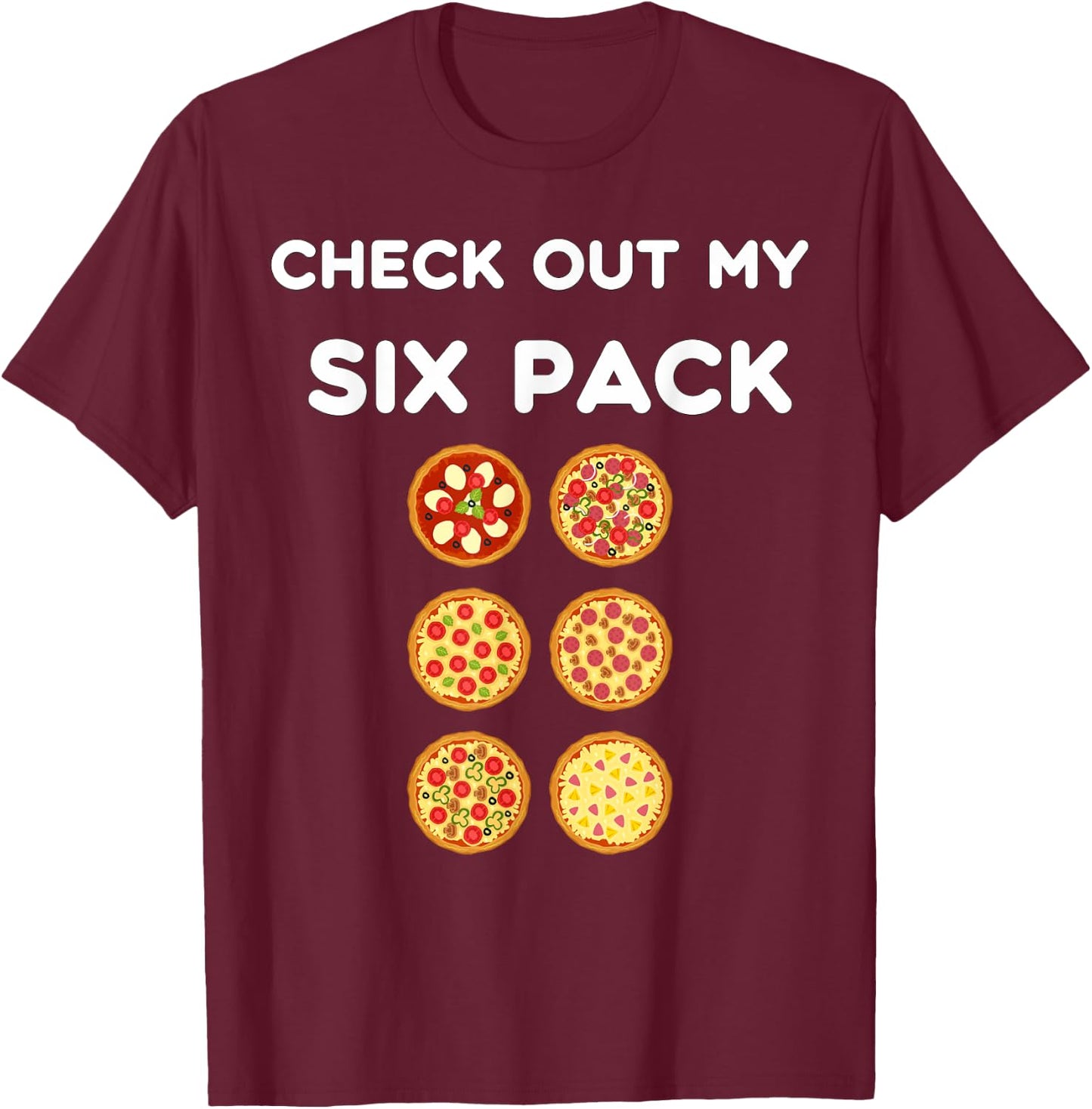 Check Out My Six Pack Pizza Pack, Funny Gym Fitness T-Shirt - T-Shirt | Maroon