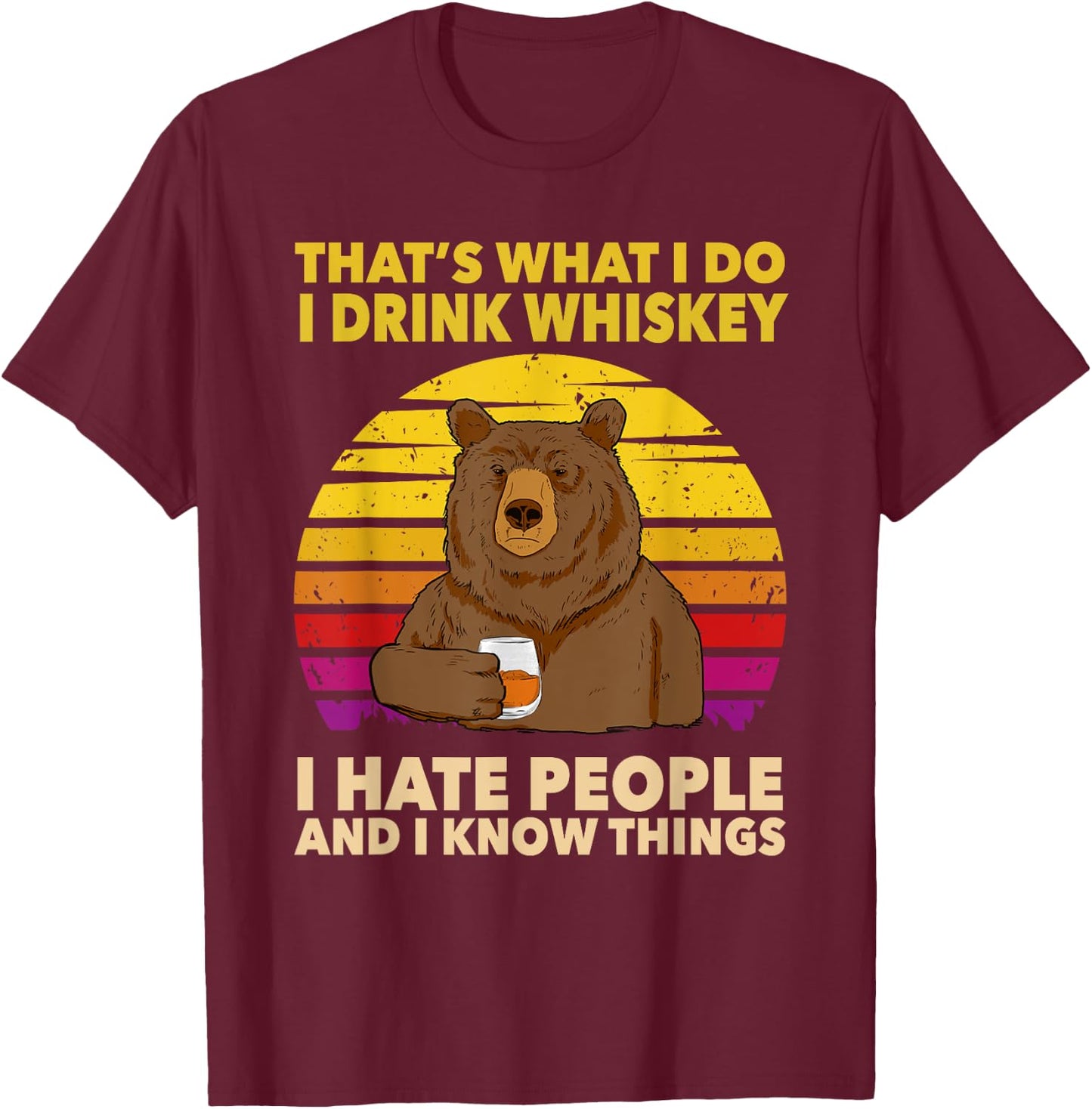 That's What I Do I Drink Whiskey I Hate People Bear Vintage T-Shirt - T-Shirt | Maroon