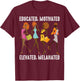 Educated Motivated Elevated Melanated Gift Black Women Girls T-Shirt - T-Shirt | Maroon