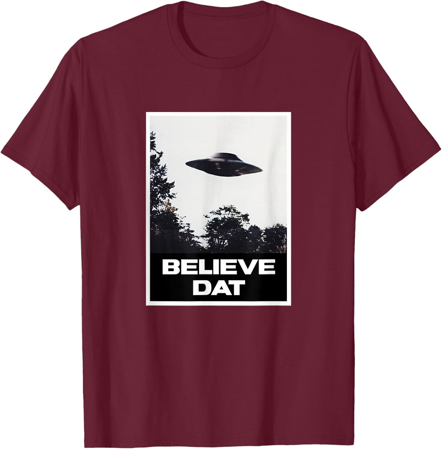Believe Dat UFO T-Shirt - T-Shirt | Maroon