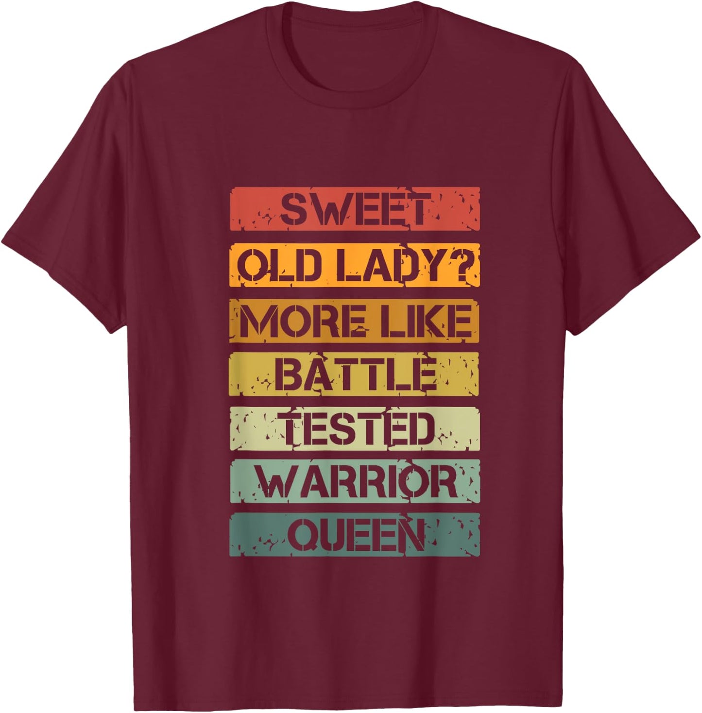 Vintage Sweet Old Lady More Like Battle-Tested Warrior Queen T-Shirt - T-Shirt | Maroon