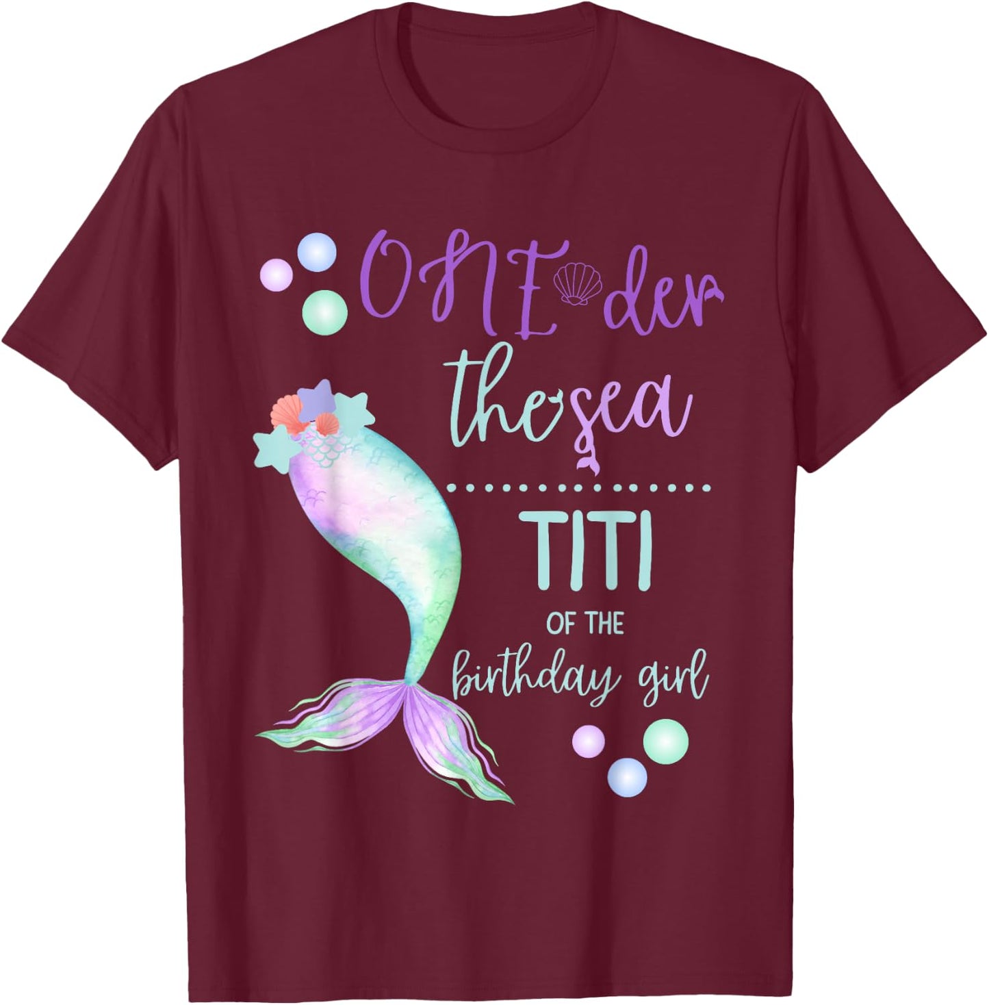 Titi 1st Birthday Mermaid Oneder The Sea Family Matching T-Shirt - T-Shirt | Maroon