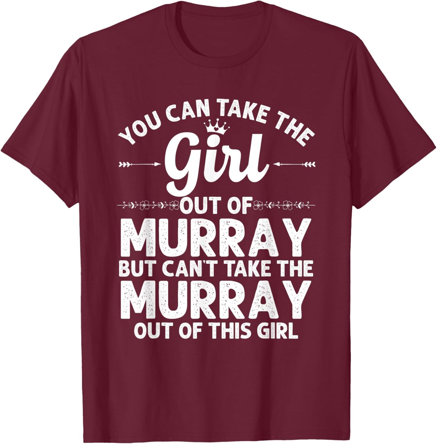 Girl Out Of MURRAY KY KENTUCKY Gift Funny Home Roots USA T-Shirt - T-Shirt | Maroon