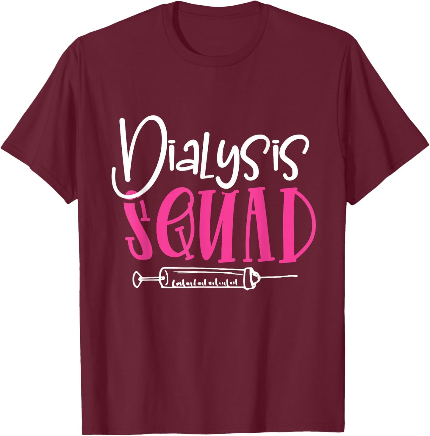 Nephrology Nurse Dialysis Squad Funny Renal Kidney RN Nurse T-Shirt - T-Shirt | Maroon