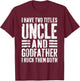 I Have Two Titles Uncle And Godfather Shirt Men Fathers Day T-Shirt - T-Shirt | Maroon