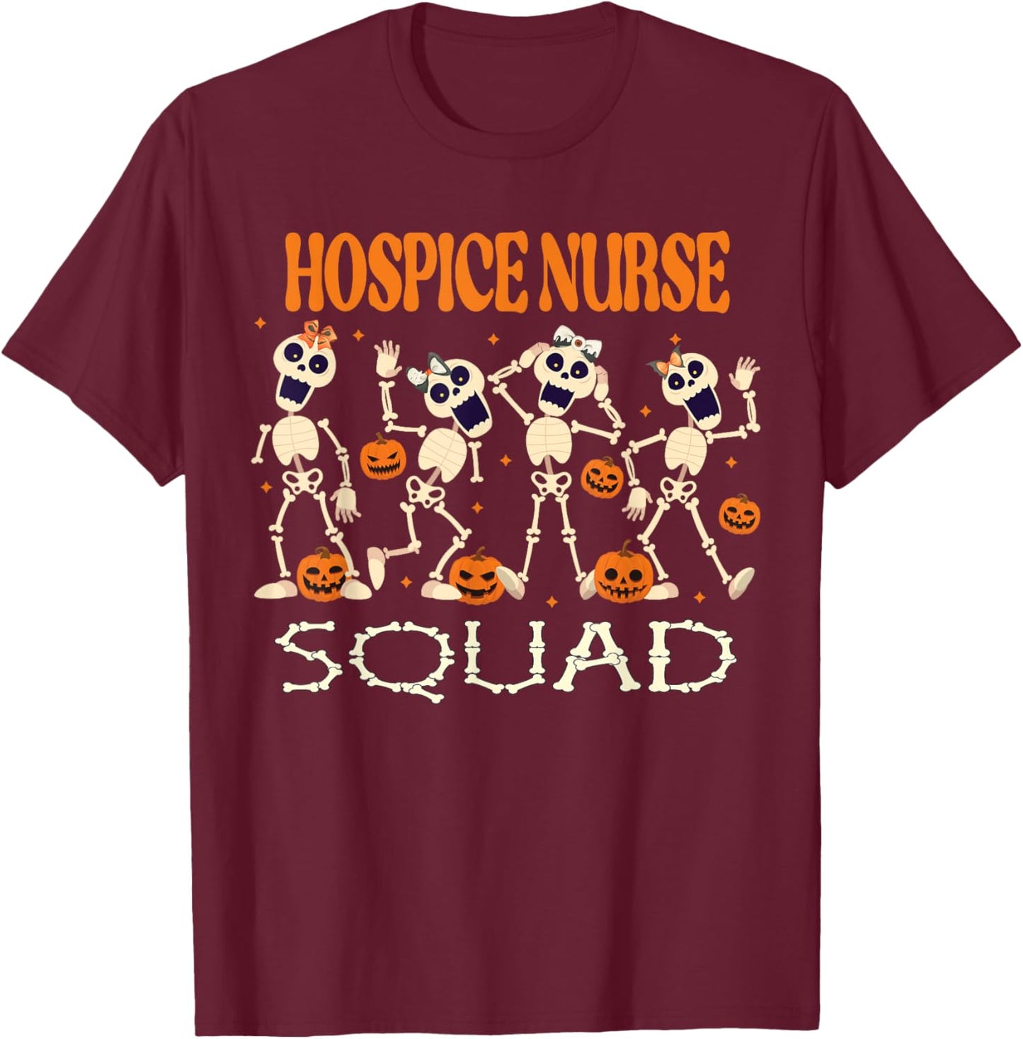 Nurse Squad Skeleton Pumpkin Spooky Halloween Hospice Nurse T-Shirt - T-Shirt | Maroon